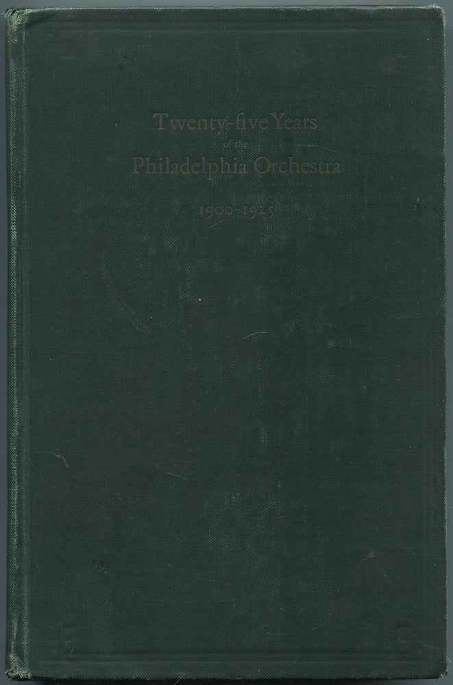 Item #445275 Twenty-five Years of the Philadelphia Orchestra 1900-1925. Frances Anne WISTER.