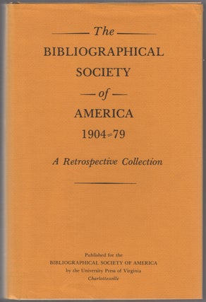 Item #445384 The Bibliographical Society of America, 1904-1979: A Retrospective Collection