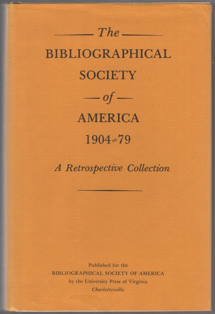 Item #445384 The Bibliographical Society of America, 1904-1979: A Retrospective Collection