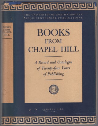 Item #445689 Book from Chapel Hill: A Complete Catalogue, 1923-1945