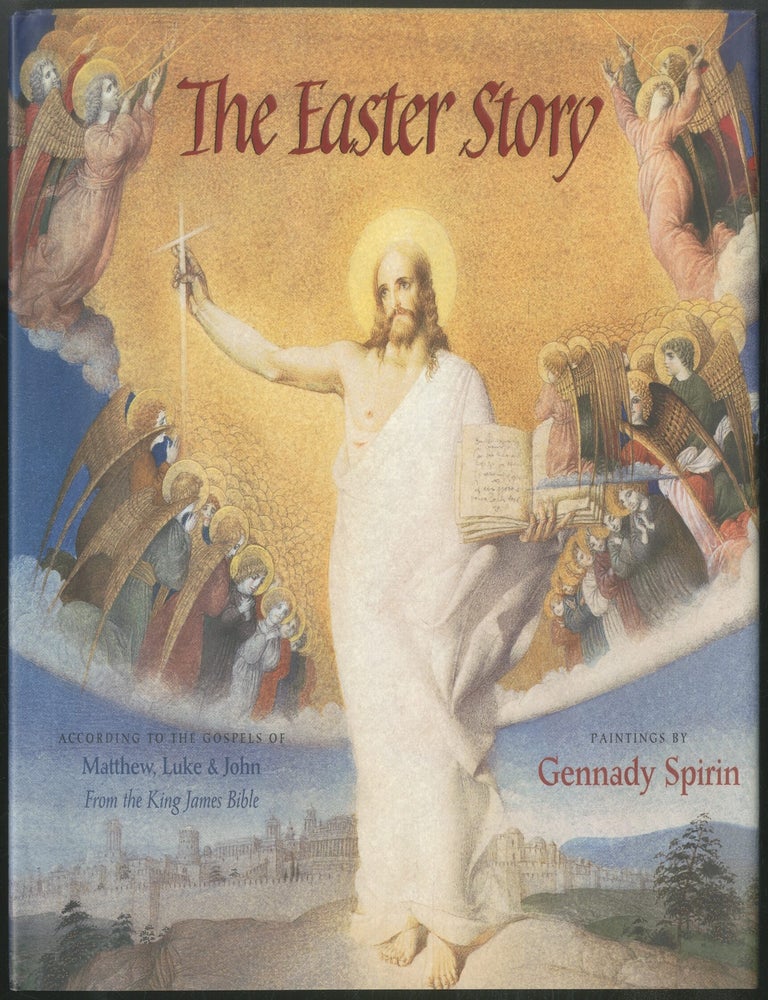 The Easter Story: According To The Gospels of Matthew, Luke and John from the King James Bible. Gennady SPIRIN.