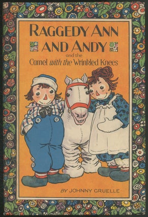 Item #445876 Raggedy Ann and Andy and the Camel with the Wrinkled Knees. Johnny GRUELLE