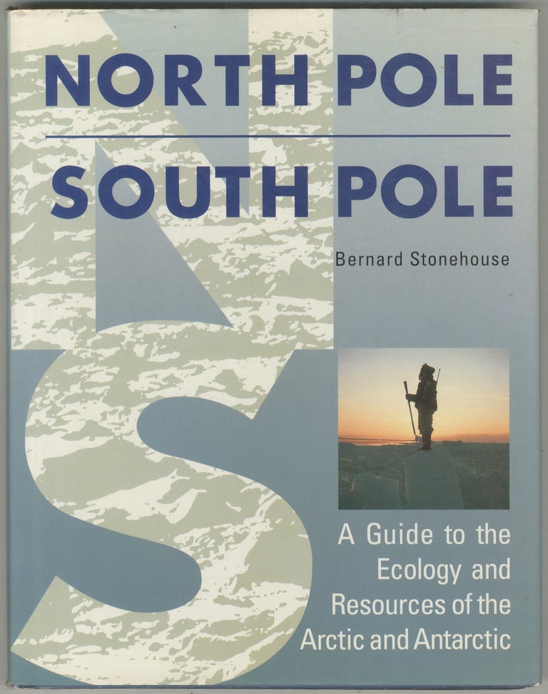 Item #445931 North Pole / South Pole: A Guide to the Ecology and Resources of the Arctic and Antarctic. Bernard STONEHOUSE.