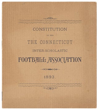 Item #445950 Constitution of The Connecticut Inter-Scholastic Football Association 1893