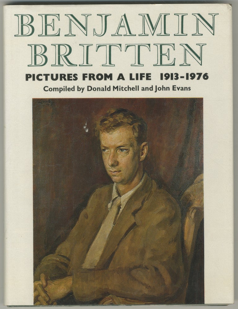 Item #445998 Pictures from a Life: Benjamin Britten, 1913 - 1976. Donald MITCHELL, the assistance of John Evans.