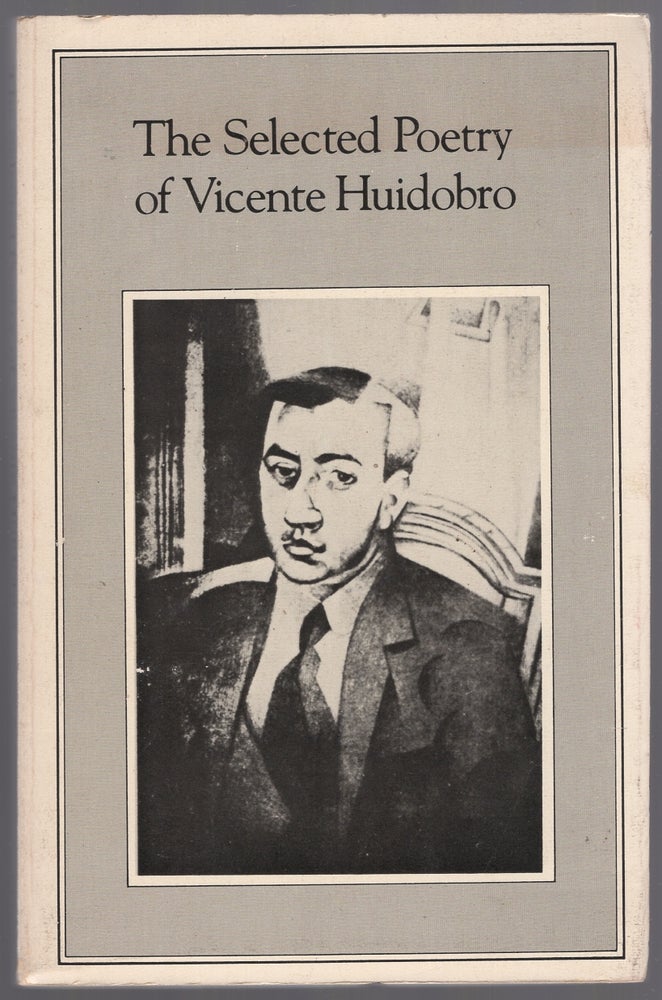 Item #446227 The Selected Poetry of Vicente Huidobro. Vicente HUIDOBRO.