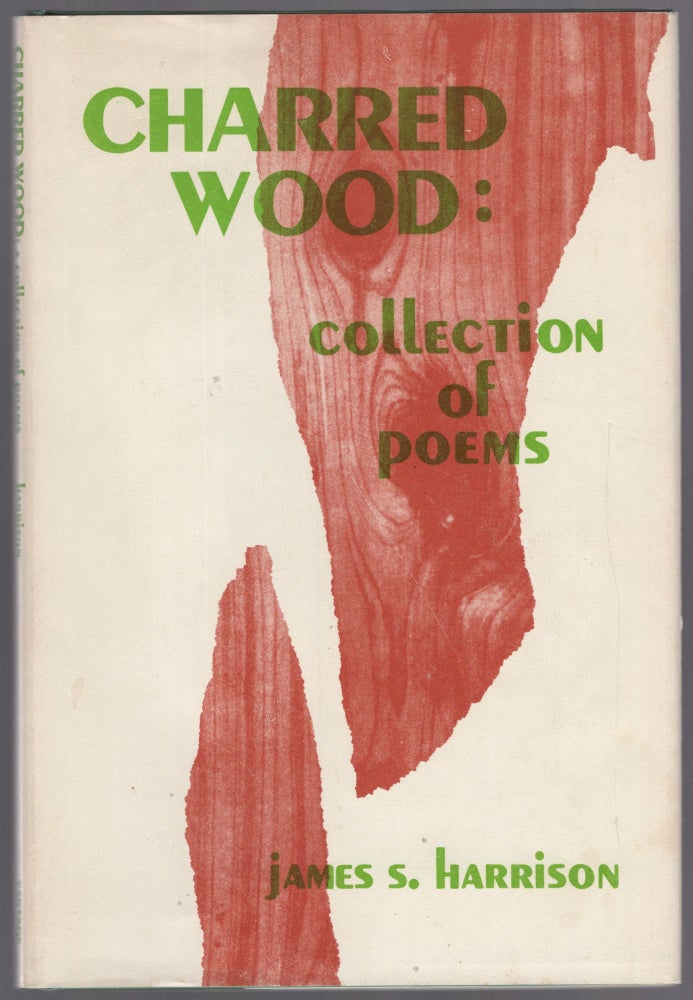 Item #446331 Charred Wood: Collection of Poems. James S. HARRISON.