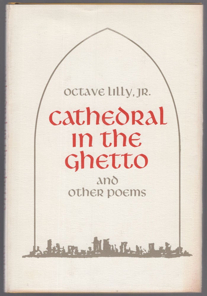 Item #446337 Cathedral in the Ghetto and Other Poems. Octave LILLY, Jr.