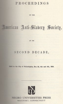 Proceedings of the American Anti-Slavery Society at the Second Decade, Held in the City of Philadelphia, Dec. 3d, 4th and 5th, 1853