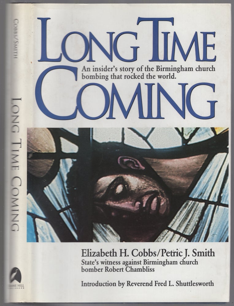 Item #446534 Long Time Coming: An Insider's Story of the Birmingham Church Bombing That Rocked the World. Elizabeth H. COBBS, Petric J. Smith.