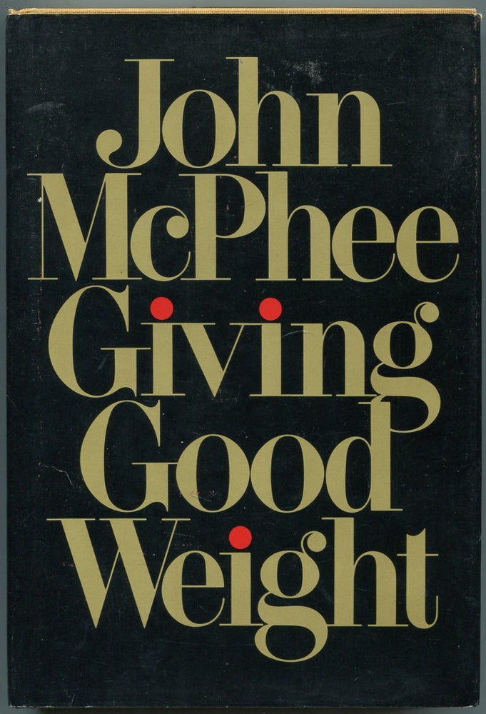 Item #446572 Giving Good Weight. John McPHEE.