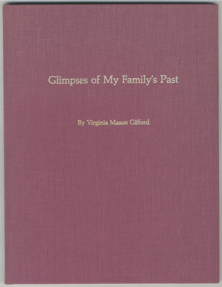 Item #446627 Glimpses of My Family's Past. Virginia Mason GIFFORD.