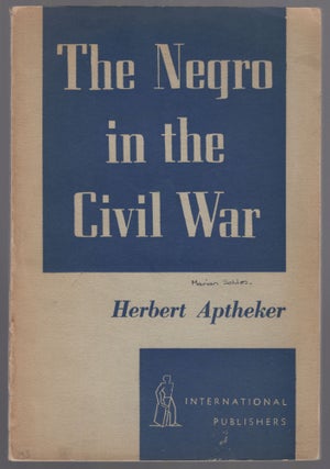Item #446637 The Negro in the Civil War. Herbert APTHEKER