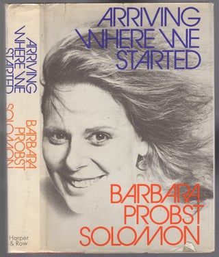 Arriving Where We Started. Barbara Probst SOLOMON.