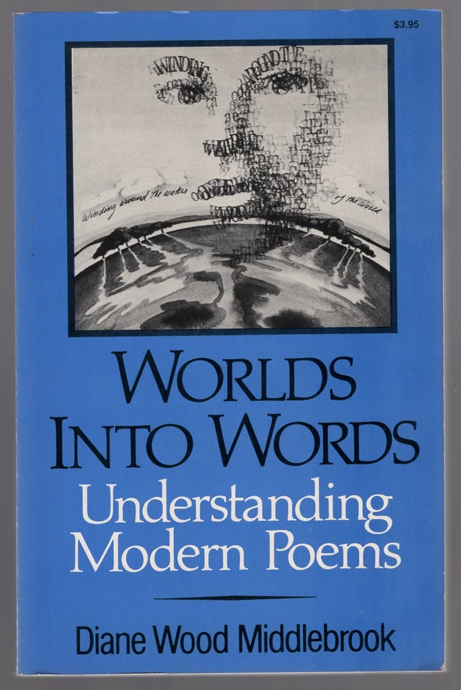 Item #446645 Worlds Into Words: Understanding Modern Poems. Diane Wood MIDDLEBROOK.