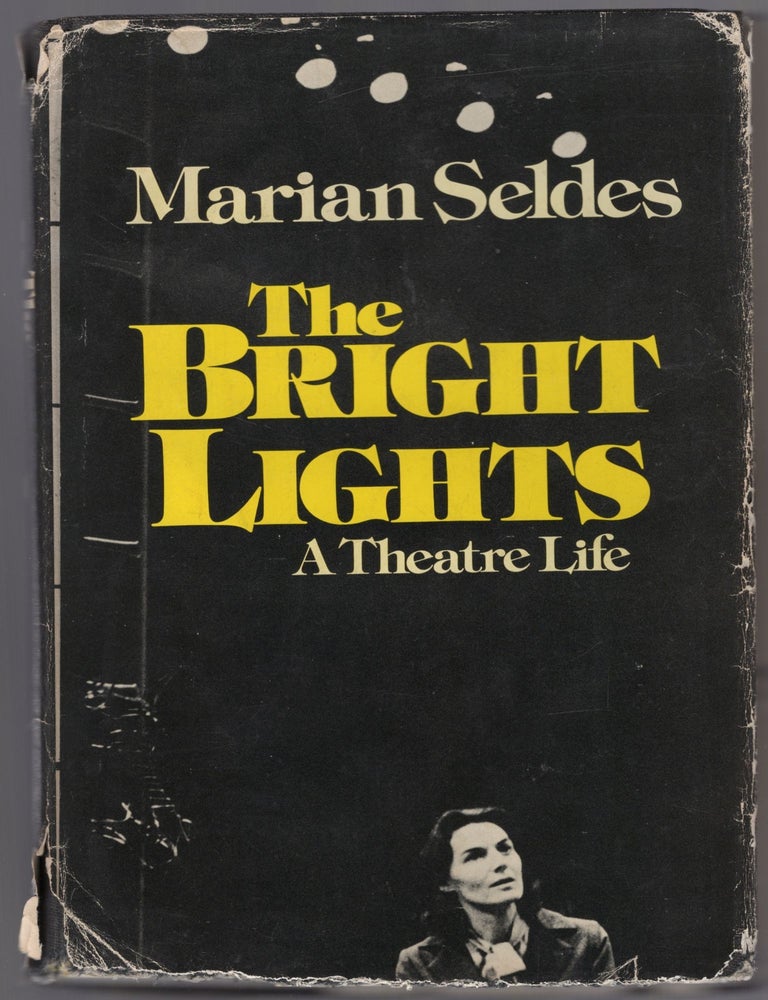 The Bright Lights: A Theatre Life. Marian SELDES.