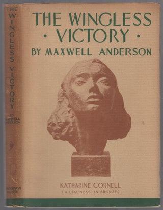 Item #446726 The Wingless Victory: A Play in Three Acts. Maxwell ANDERSON