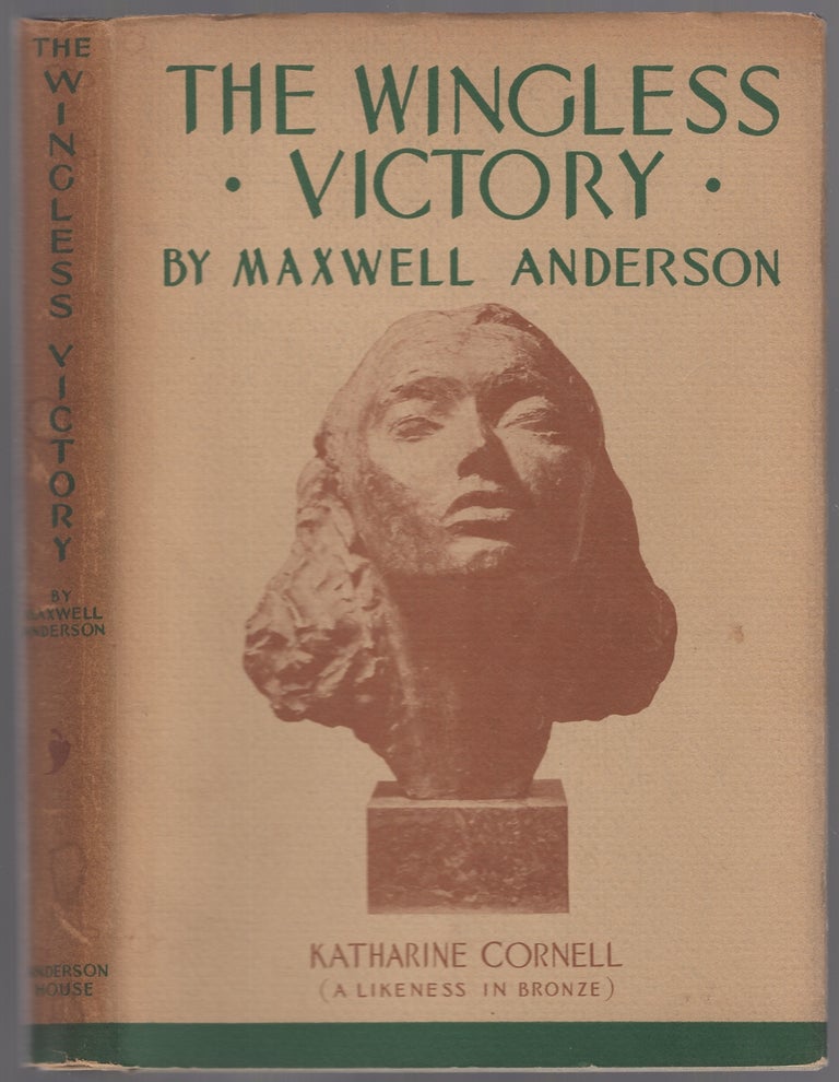Item #446726 The Wingless Victory: A Play in Three Acts. Maxwell ANDERSON.
