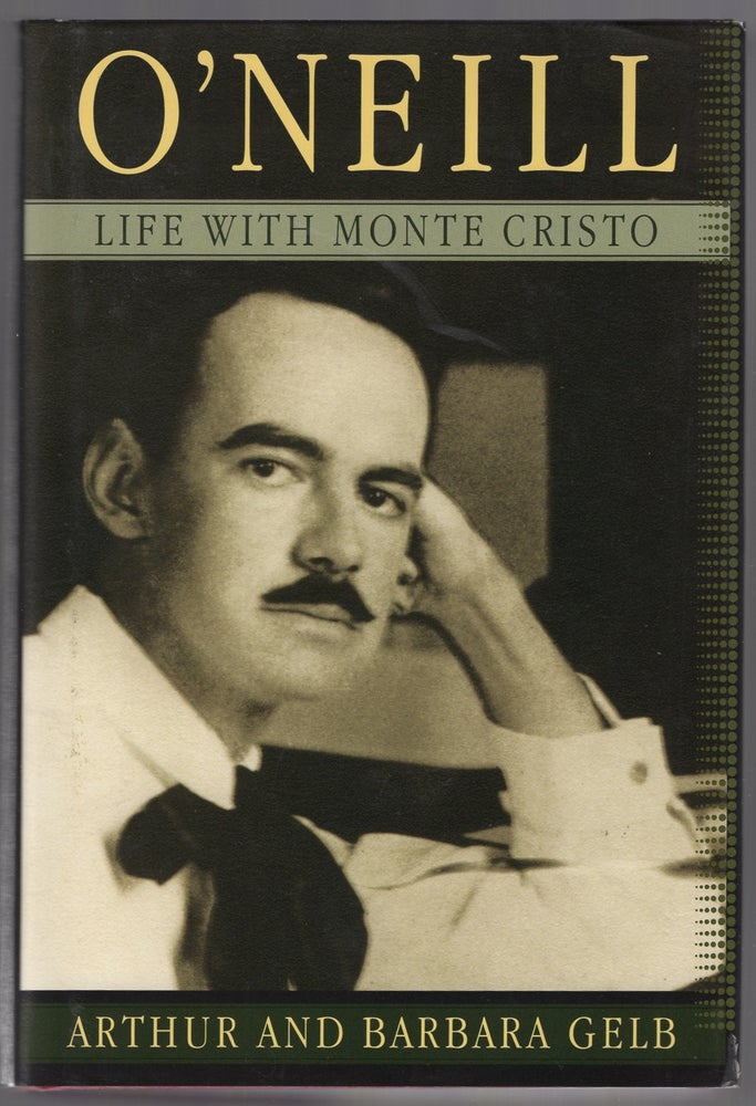 Item #446810 O'Neill: Life with Monte Cristo. Arthur and Barbara GELB.
