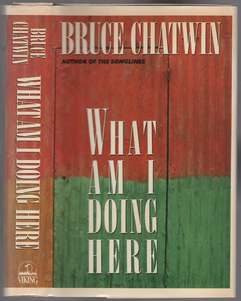 Item #446861 What am I Doing Here. Bruce CHATWIN.