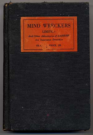 Item #44695 Mind Wreckers: Limited, and Other Adventures of Barrow - Ace Insurance Detective. Frank J. PRICE, Jr.