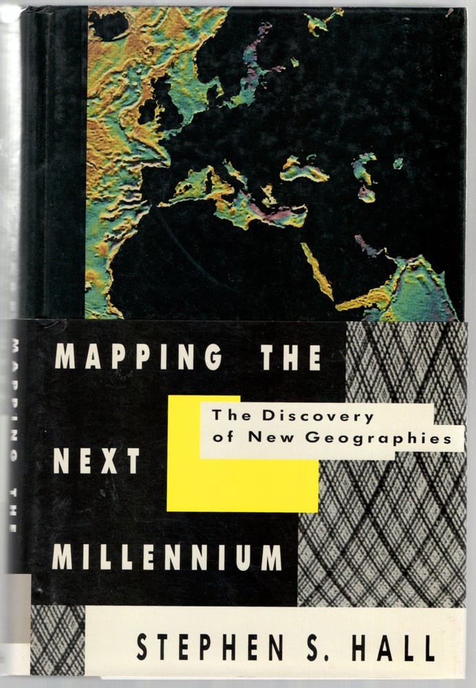 Item #446957 Mapping The Next Millennium: The Discovery of New Geographies. Stephen S. HALL.