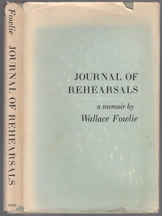 Journal of Rehearsals: A Memoir. Wallace FOWLIE.