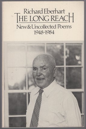 Item #447061 The Long Reach: New & Uncollected Poems, 1948-1984. Richard EBERHART