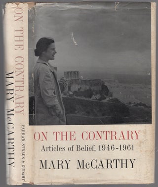 Item #447198 On the Contrary: Articles on Belief, 1946-1961. Mary McCARTHY