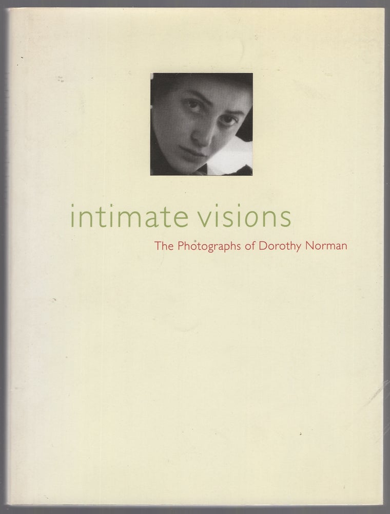 Item #447224 Intimate Visions: The Photographs of Dorothy Norman. Dorothy NORMAN.