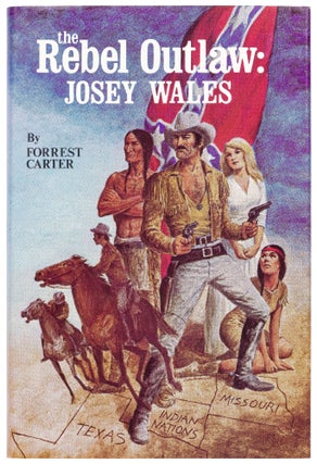 Item #447254 The Rebel Outlaw Josey Wales. Forrest CARTER