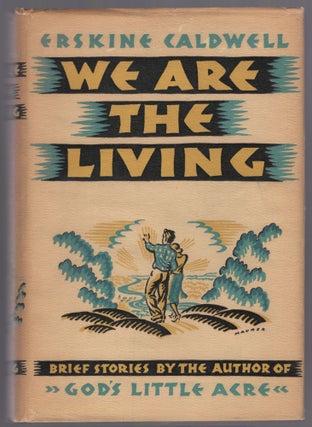 Item #447291 We Are the Living. Erskine CALDWELL