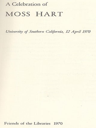 A Celebration of Moss Hart. University of Southern California. 12 April 1970