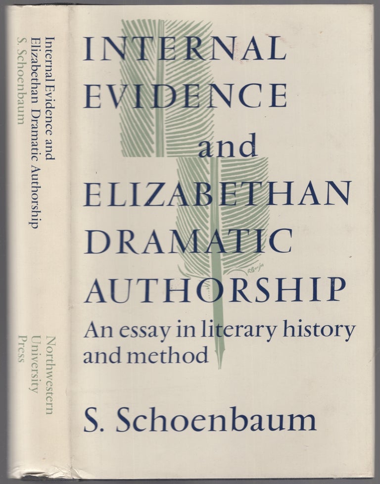 Item #447411 Internal Evidence and Elizabethan Dramatic Authorship: An Essay in Literary History and Method. S. SCHOENBAUM.