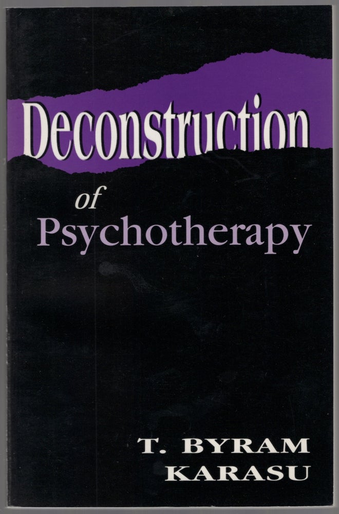 Item #447420 Deconstruction of Psychotherapy. T. Byram KARASU.