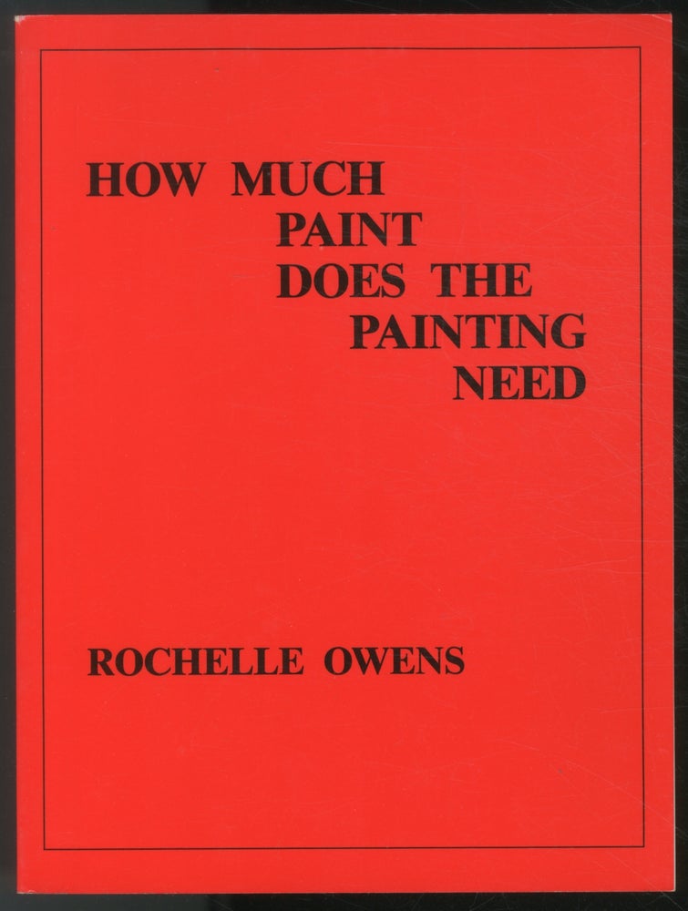 Item #447481 How Much Paint Does the Painting Need. Rochelle OWENS.