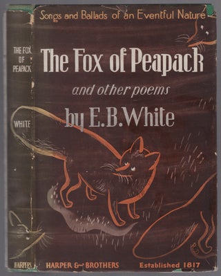 Item #447752 The Fox of Peapack and Other Poems. E. B. WHITE