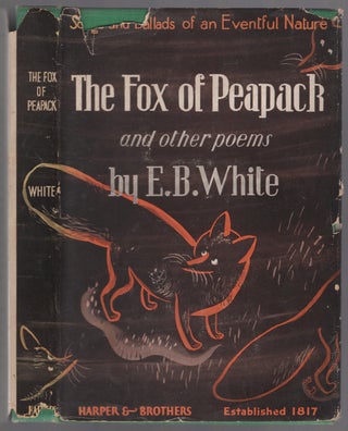 Item #447902 The Fox of Peapack and Other Poems. E. B. WHITE