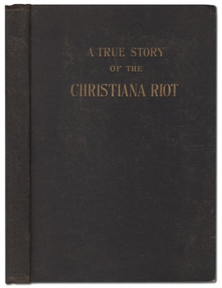 Item #447907 A True Story of the Christiana Riot. David R. FORBES
