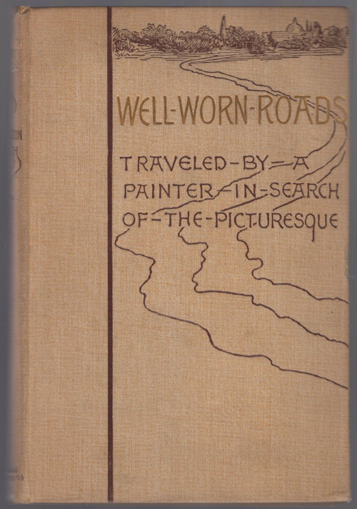 Item #447961 Well-Worn Roads of Spain, Holland and Italy: Traveled by a Painter in Search of the Picturesque. F. Hopkinson SMITH.