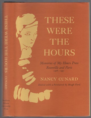 Item #447968 These Were The Hours: Memories of My Hours Press Reanville and Paris, 1928-1931....