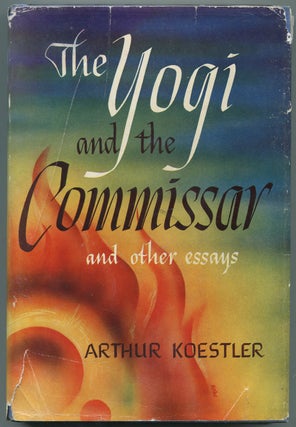 Item #448011 The Yogi and the Commissar and Other Essays. Arthur KOESTLER