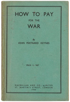 Item #448086 How to Pay for the War: A Radical Plan for the Chancellor of the Exchequer. R. G....