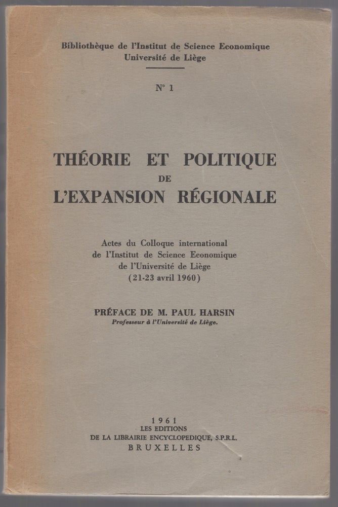 Theorie et Politique de L'Expansion Regionale: Actes du Colloque international de l'Institut de...