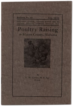Item #448923 Poultry Raising in Macon County, Alabama. Bulletin No. 23. G. W. CARVER, George...