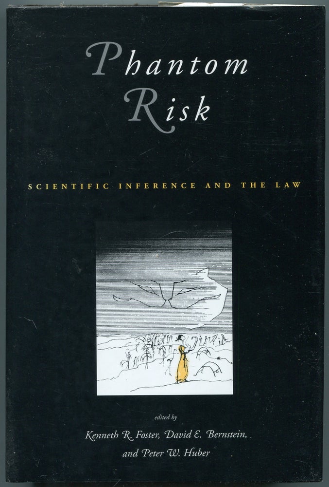 Item #449224 Phantom Risk: Scientific Inference and the Law. Kenneth R. FOSTER, Peter W. Huber, David E. Bernstein.