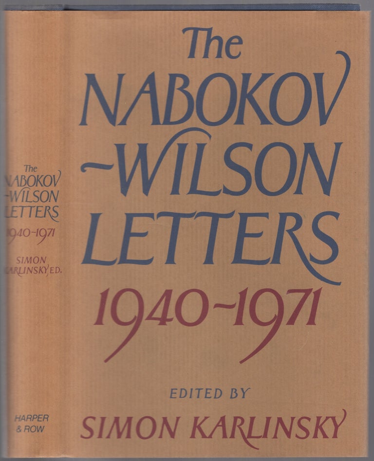 Item #449339 The Nabokov-Wilson Letters: Correspondence Between Vladimir Nabokov and Edmund Wilson, 1940-1971. Vladimir NABOKOV, Edmund Wilson.