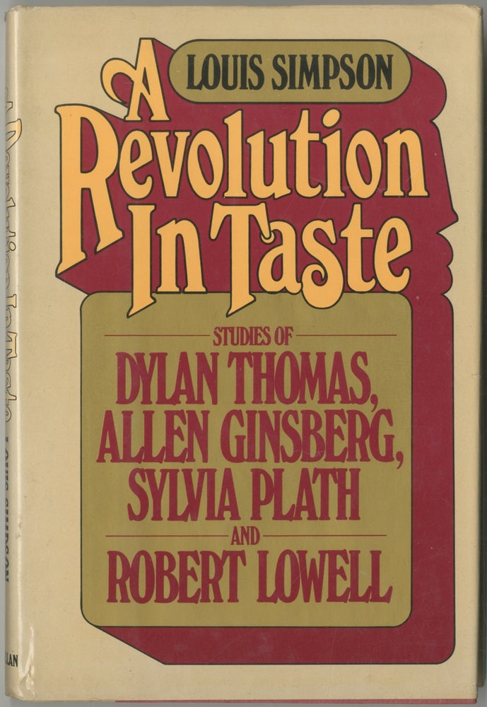 Item #449476 A Revolution in Taste. Studies of Dylan Thomas, Allen Ginsberg, Sylvia Plath, and Robert Lowell. Louis SIMPSON.