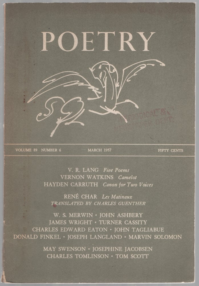 Item #449551 Poetry - March 1957, Vol. 89, No. 6. W. S. MERWIN, Donald Finkel, Hayden Carruth, John Ashbery, James Wright.