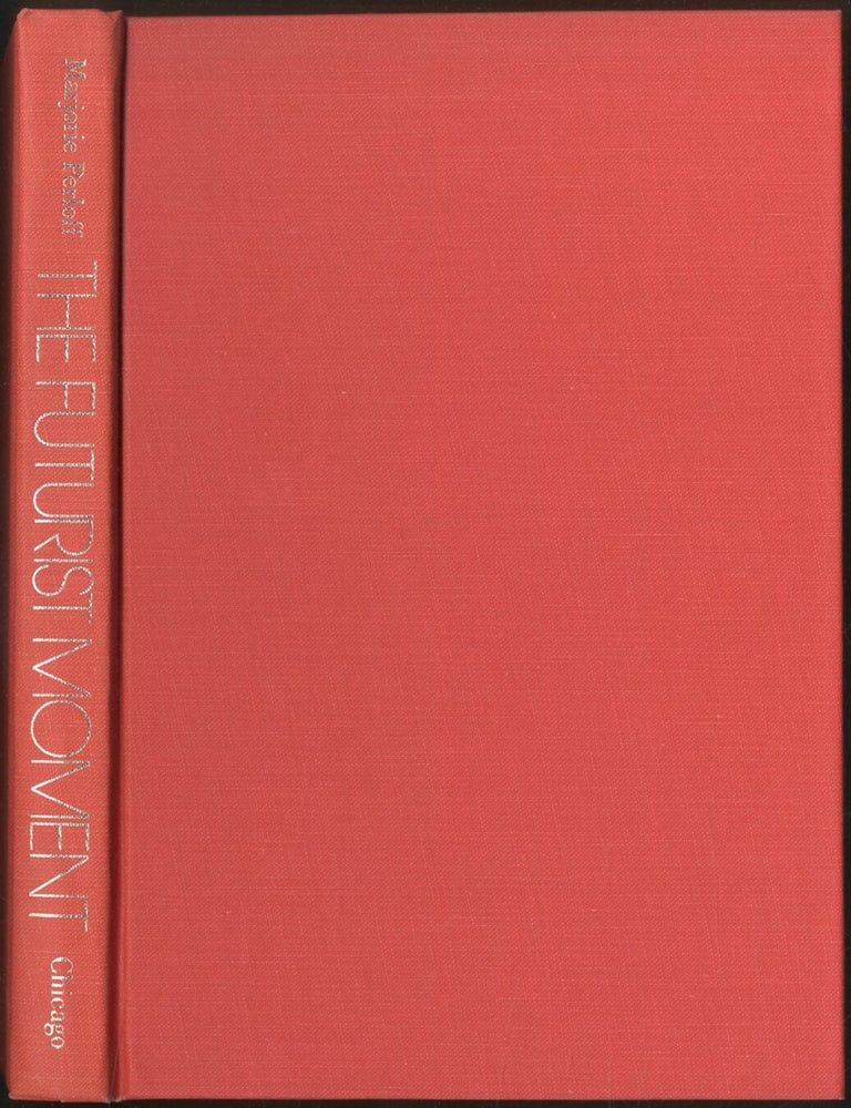 Item #449677 The Futurist Moment: Avant-Garde, Avant Guerre, and the Language of Rupture. Marjorie PERLOFF.